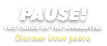 pause the chaos of the unwanted 